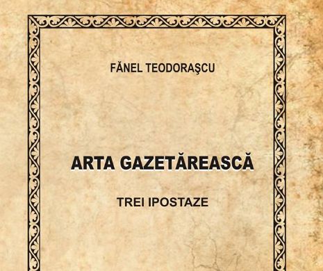 Presa în perioada când avea prestigiu și era pe locul cinci în Europa. Pamfletul și fidelizarea cititorilor, arma ziarelor. Analiza completă în cartea “Arta gazetărească. Trei ipostaze”