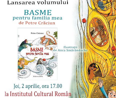 „ Basme pentru familia mea”, lansare la ICR din Bucureşti