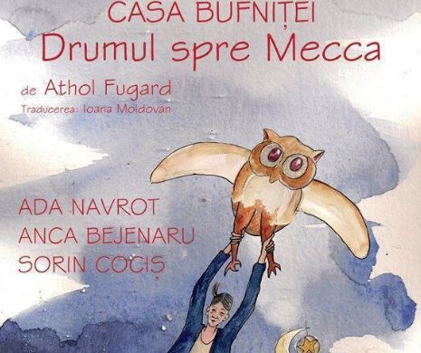 „Casa Bufniței. Drumul spre Mecca" se joacă la Nottara