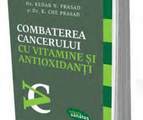 „Combaterea cancerului cu vitamine şi antioxidanţi”, la Editura Trei