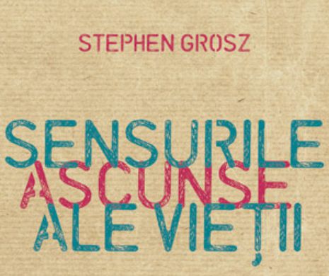 „Sensurile ascunse ale vieţii”, o nouă apariţie la Editura Trei