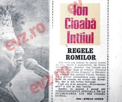 Memoria EVZ. Cum fost încoronat primul rege al țiganilor, Cioabă Întâiul!