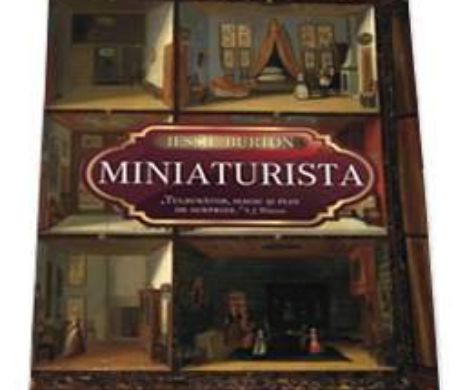 Miniaturista sau viața oamenilor redusă la dimensiunea unui dulăpior