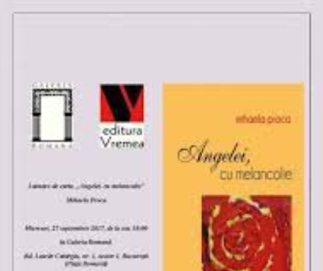 INVITAȚIE LA LECTURĂ. „Angelei, cu melancolie”. Lansarea cărții va avea loc miercuri, începând cu ora 18.00, la Galeria Română