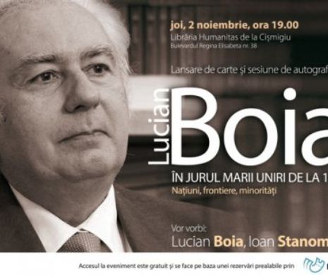 Lucian Boia lansează o nouă carte cu subiect fierbinte: Marea Unire de la 1918