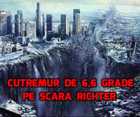 Un CUTREMUR de 6,6 GRADE pe scara RICHTER a ZGUDUIT planeta. Ce se întâmplă cu ADEVĂRAT?