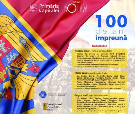 Teatrul Nottara lansează proiectul „100 DE ANI ÎMPREUNĂ (Românii fără frontiere)”, dedicat Centenarului Marii Uniri!