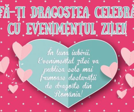 Fă-ți dragostea celebră cu Evenimentul zilei!
