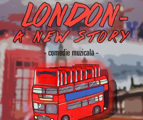 SIMTE BUCURIA CU “LONDON-A NEW STORY”