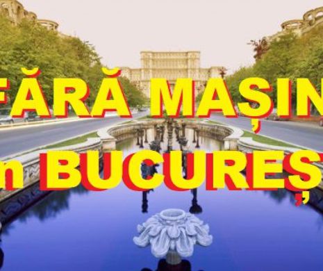 DECIZIE ȘOC! Care este ziua în care mașinile ar putea fi INTERZISE în București