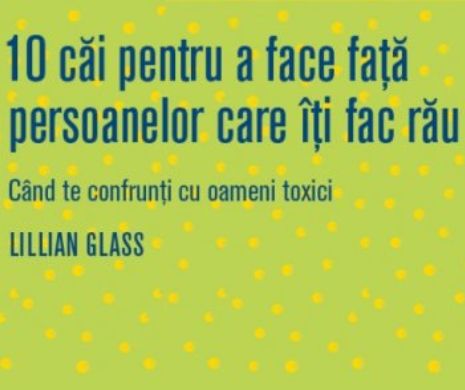 10 căi de a face față persoanelor care îți fac rău - SFATURI de la DR. Lillian Glass