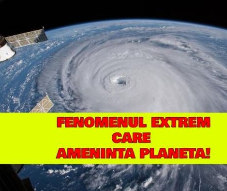 Planeta ÎN PERICOL! Un FENOMEN EXTREM care va fi tot mai frecvent AMENINȚĂ pe toată lumea. Nimeni nu are scăpare și nu se poate face NIMIC