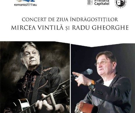 CONCERT-EVENIMENT: MIRCEA VINTILĂ și RADU GHEORGHE vă (în)cântă de Ziua Îndrăgostiților. Intrarea este liberă