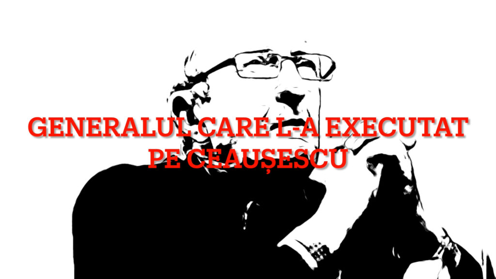 Victor Stănculescu, generalul care l-a executat pe Ceaușescu