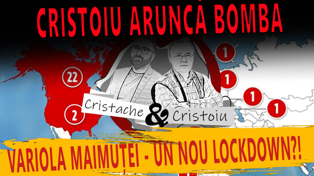 Se închide iar planeta?! Variola maimuței bate războiul lui Putin. Cristache și Cristoiu