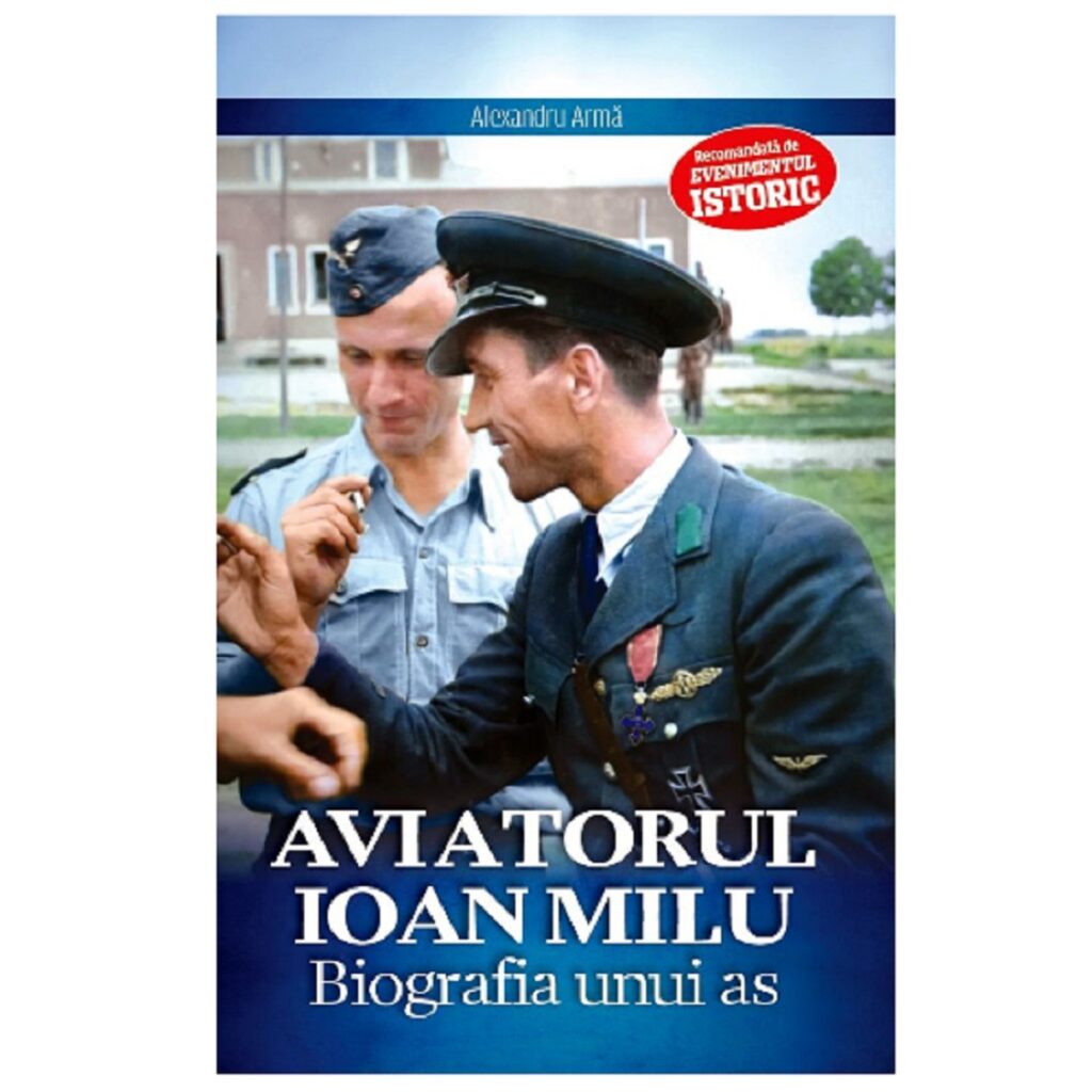Istoria unui aviator legendar. Ioan Milu, de la funcționar la CFR la erou de război și as al aviației
