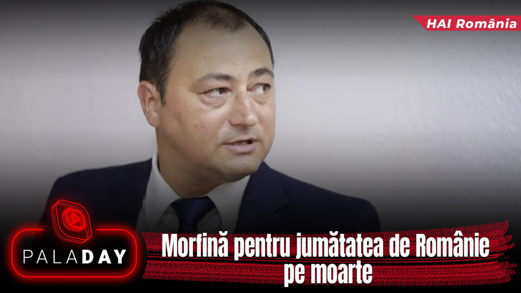 Morfină pentru jumătatea de Românie pe moarte. PalaDay
