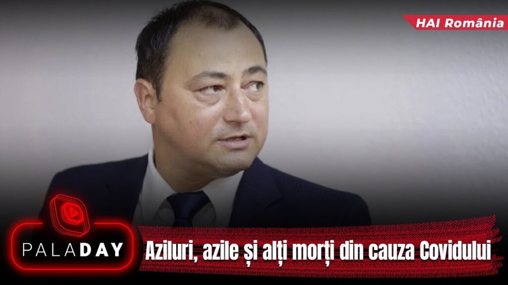 Exclusiv. Aziluri, azile și alți morți din cauza Covidului. PalaDay. Video