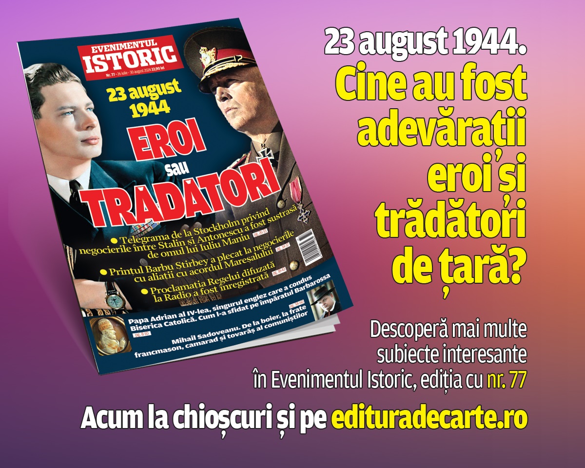 23 august 1944. Află cine au fost adevărații eroi și trădători de țară în noul număr „Evenimentul Istoric”