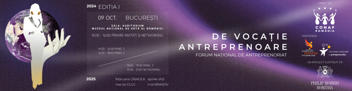 Forumul „De Vocație Antreprenoare”: prima inițiativă de gen la nivel național pentru valorizarea, consolidarea și creșterea antreprenoriatului feminin