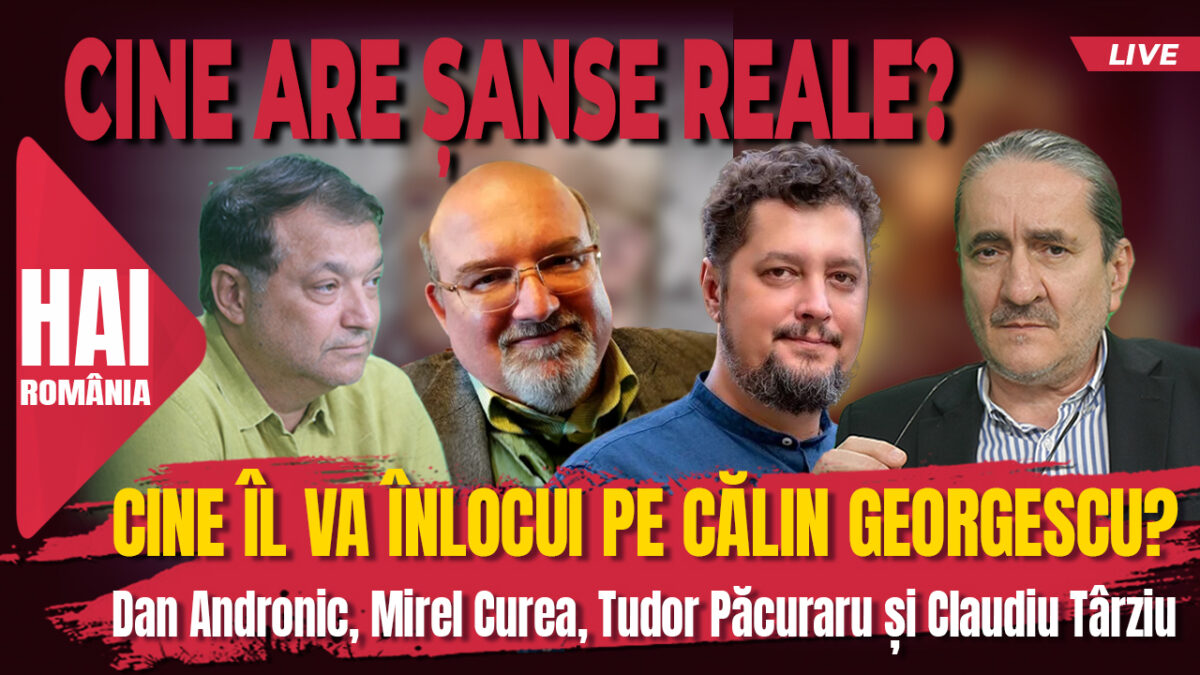 Cine îl va înlocui pe Călin Georgescu? Contrapunct la 12