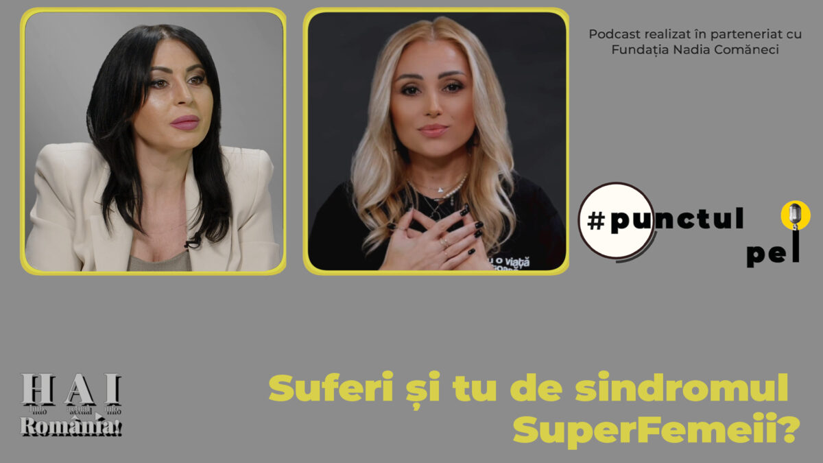 Suferi și tu de sindromul SuperFemeii? Punctul pe I. Video