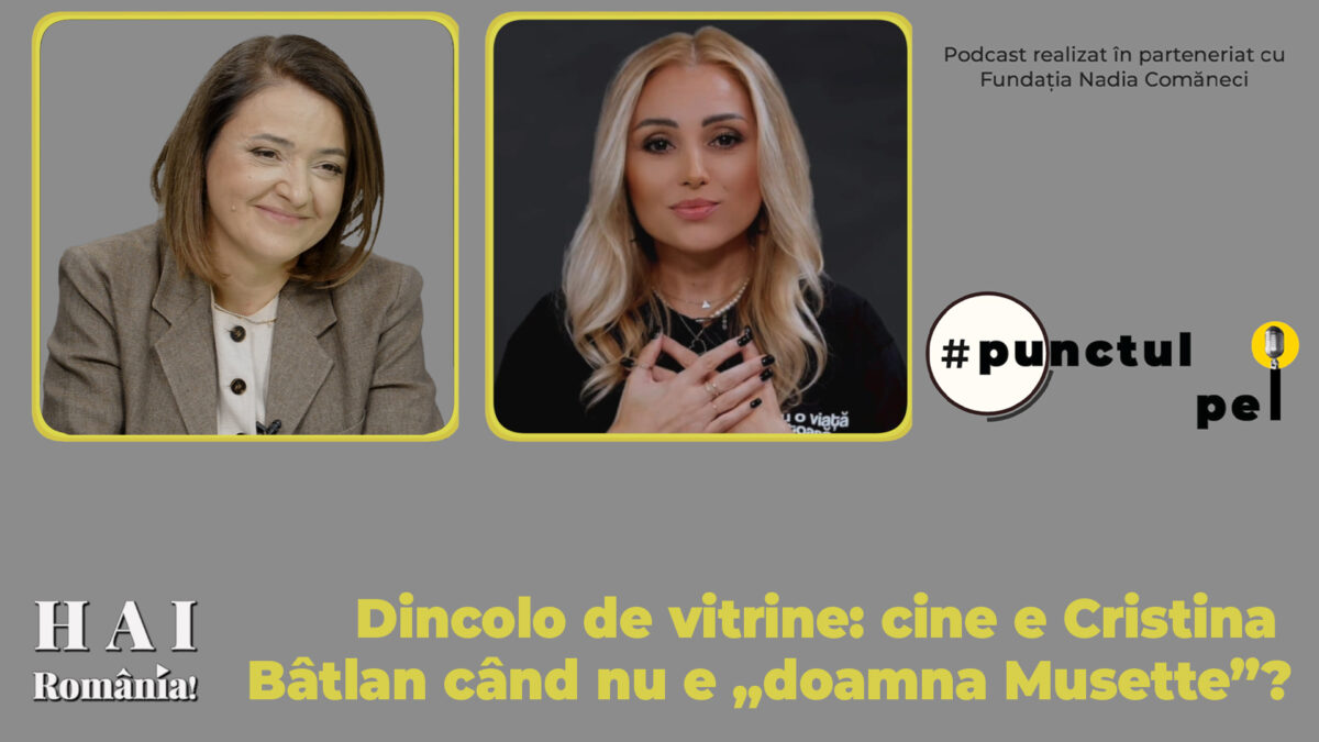 Cine e Cristina Bâtlan când nu e „doamna Musette”? Punctul Pe I – Ep. 15