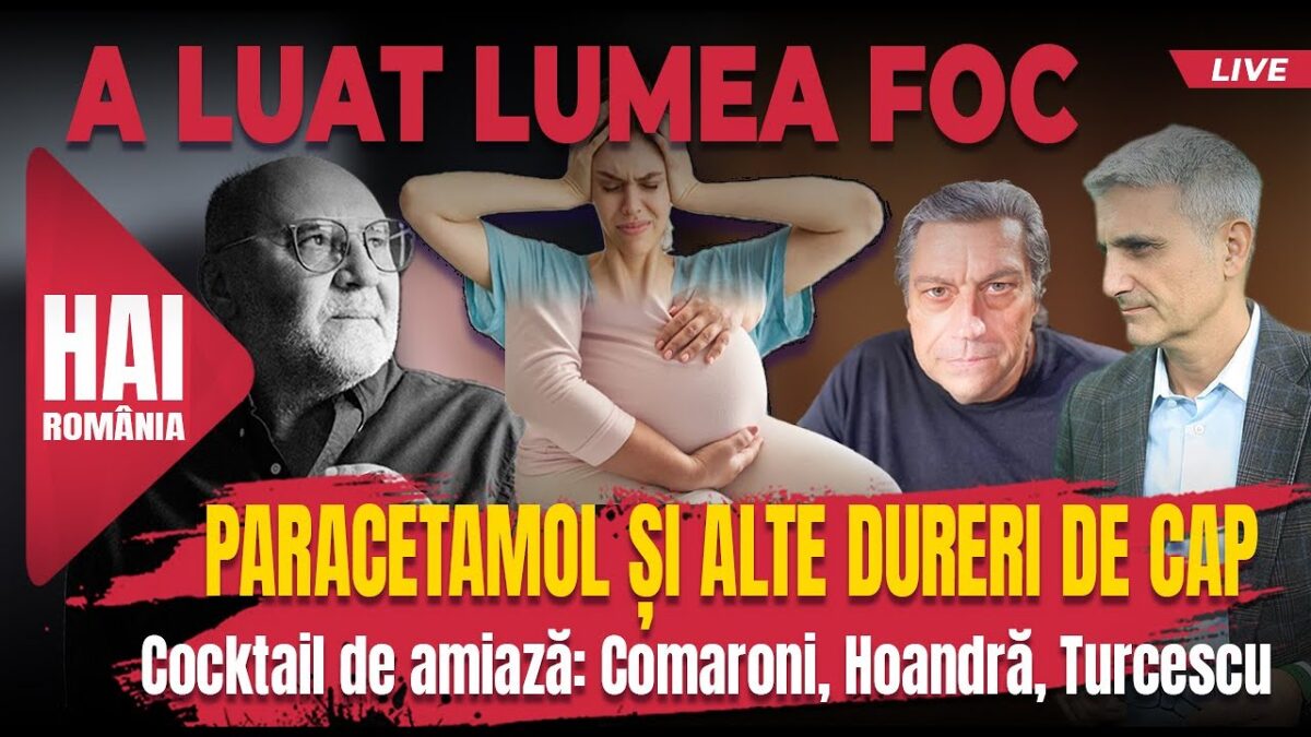 Paracetamol și alte dureri de cap. Hai LIVE cu Turcescu