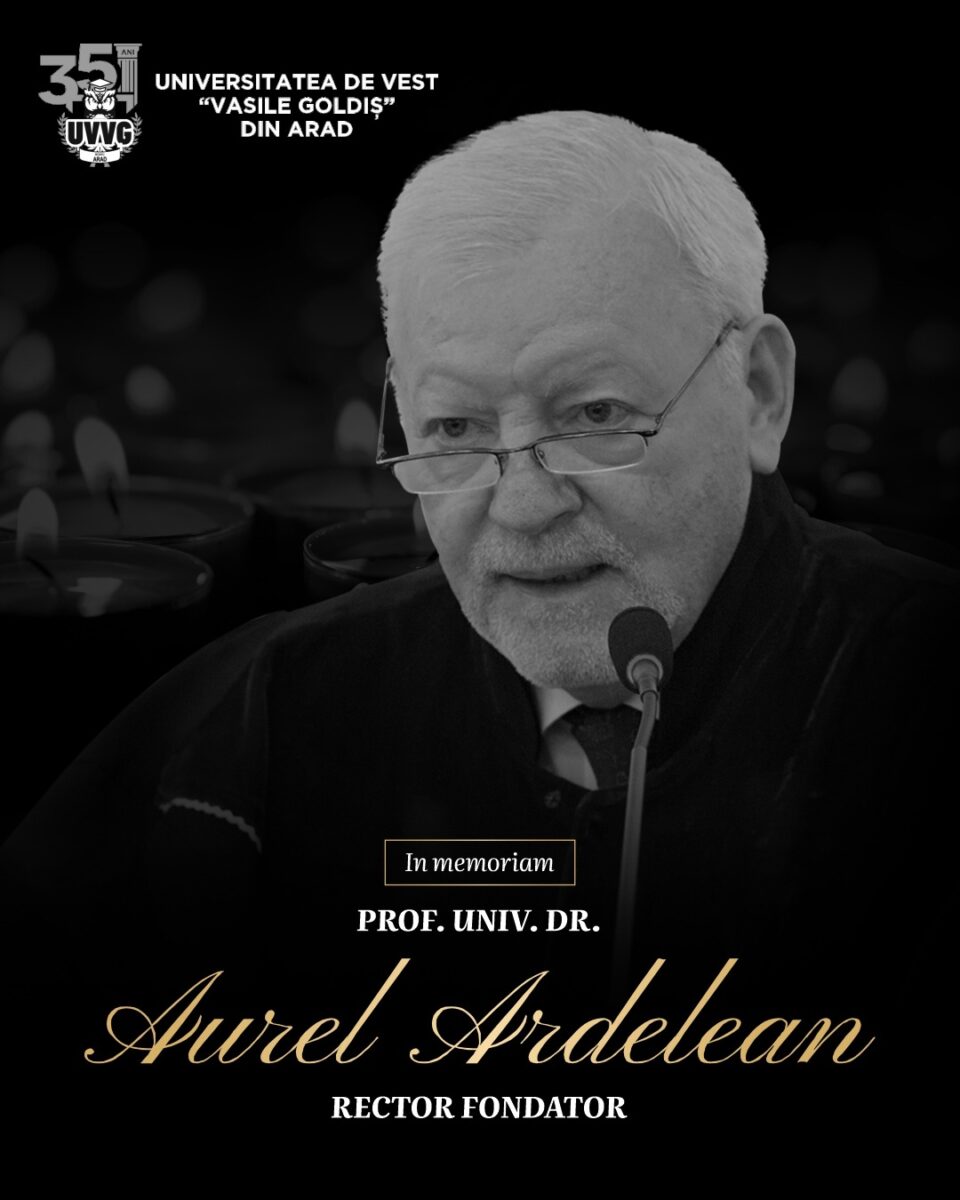 In Memoriam! Prof. univ. dr. Aurel Ardelean – o viziune care dăinuie