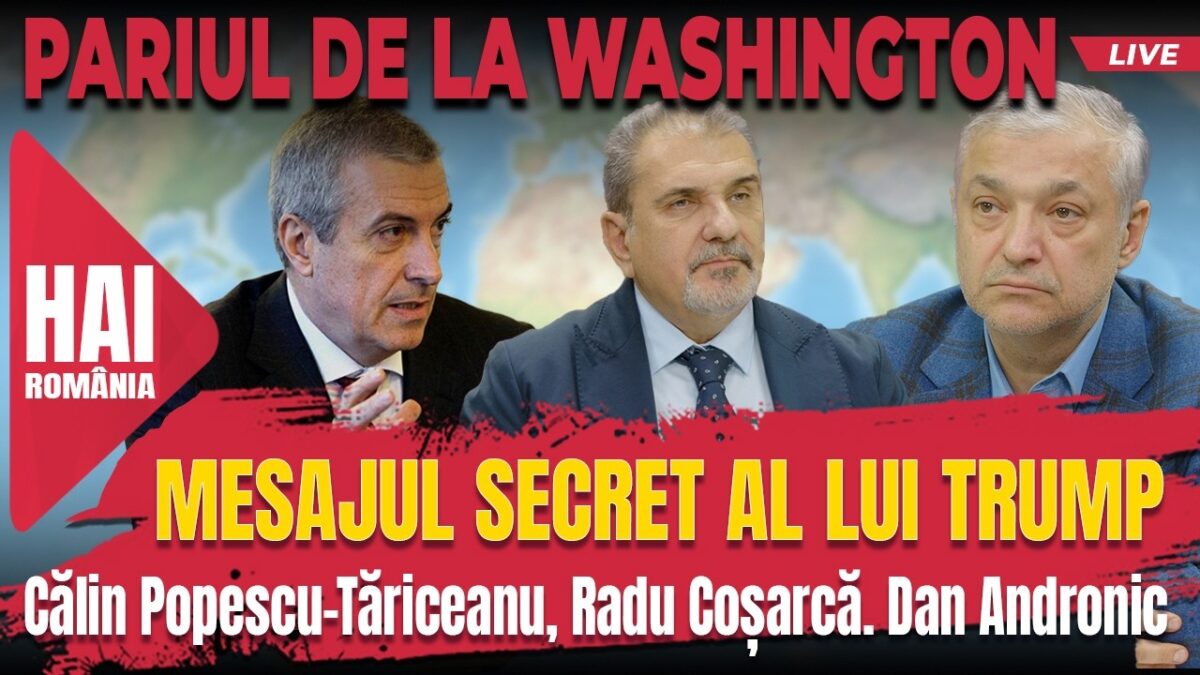 Mesajul secret al lui Trump. Descifrat de Călin Popescu-Tăriceanu, cu Dan Andronic și Radu Coșarcă