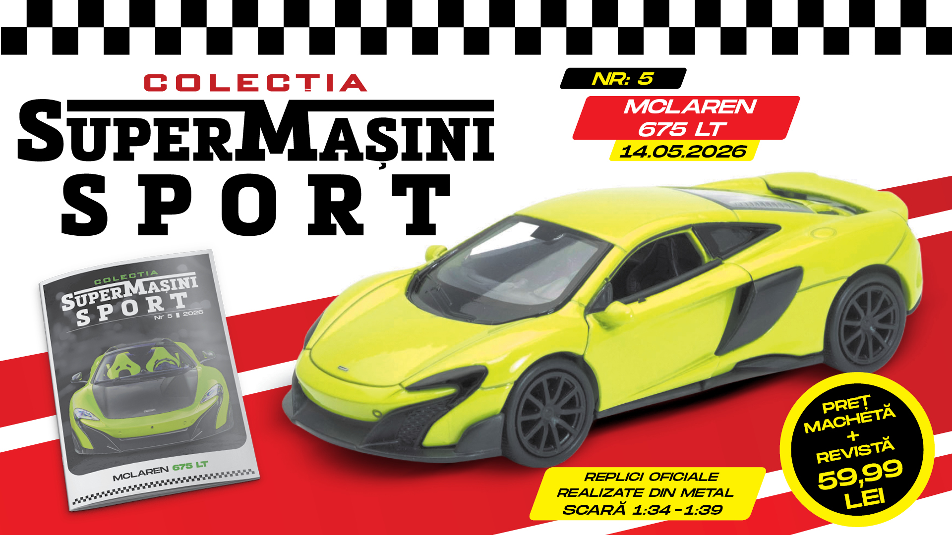 McLaren 675 LT în colecția SuperMașini Sport! Macheta metalică și revista, de joi la chioșcuri