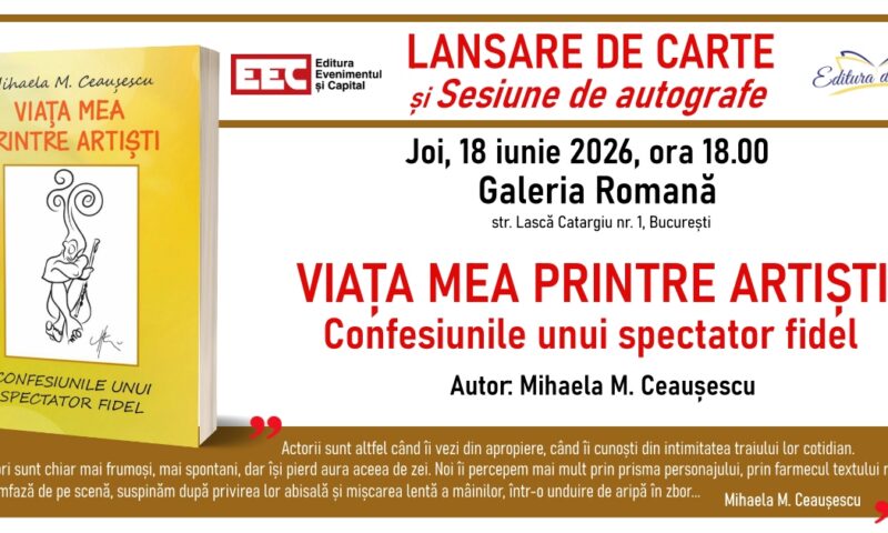 Lansare de carte la Galeria Romană: „Viața mea printre artiști. Confesiunile unui spectator fidel”, de Mihaela M. Ceaușescu