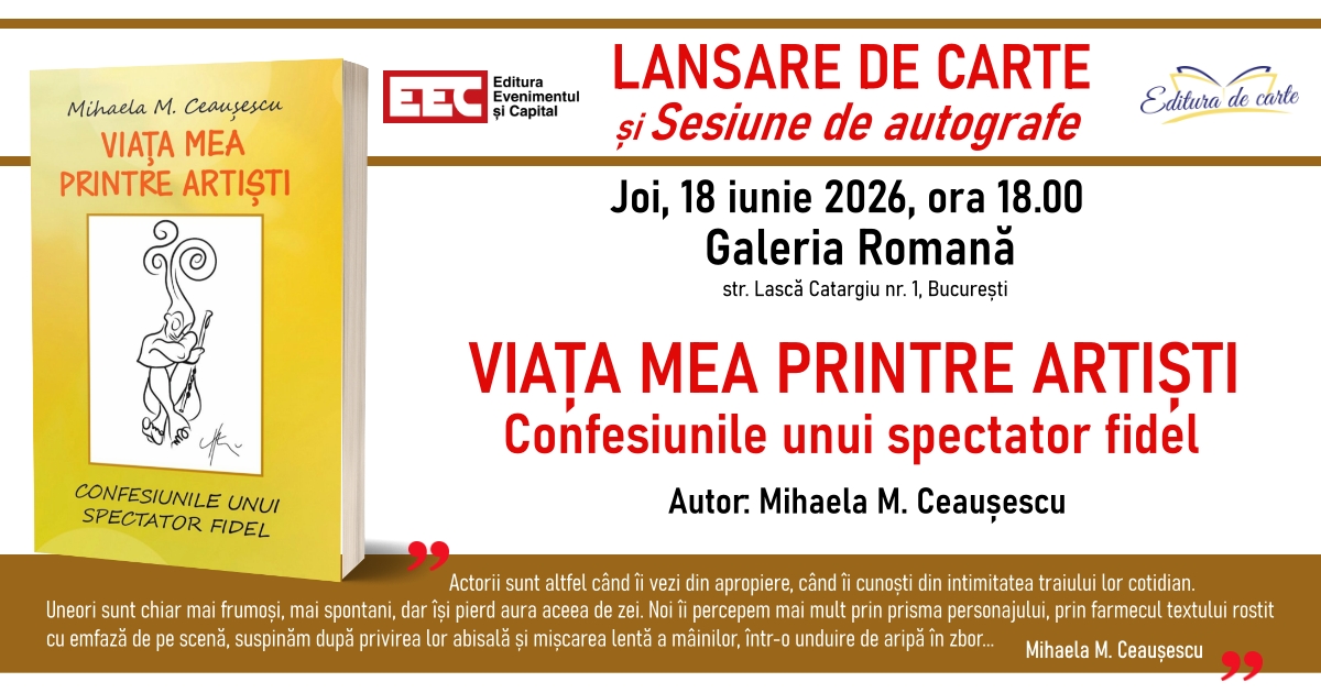Lansare de carte la Galeria Romană: „Viața mea printre artiști. Confesiunile unui spectator fidel”, de Mihaela M. Ceaușescu