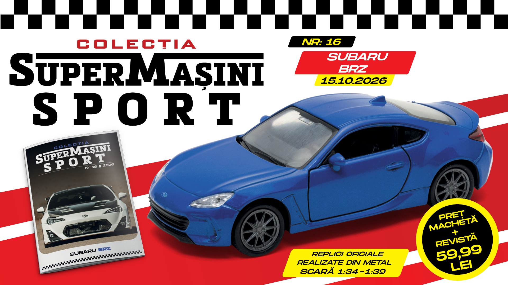 Colecția „SuperMașini Sport” prezintă în penultimul număr mașina japoneză Subaru BRZ. Macheta metalică și revista, de joi la chioșcuri!