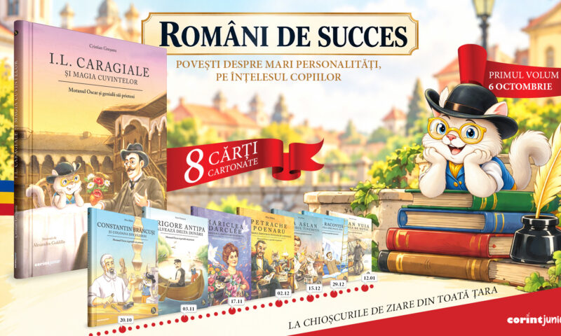 ROMÂNI DE SUCCES: O serie de cărți care reconstituie, pe înțelesul copiilor, portretele unora dintre cei mai valoroși români. De marți, la chioșcurile de ziare!