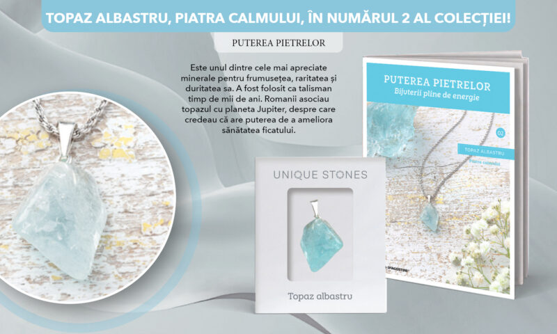 „Puterea Pietrelor. Bijuterii pline de energie”. Topaz albastru