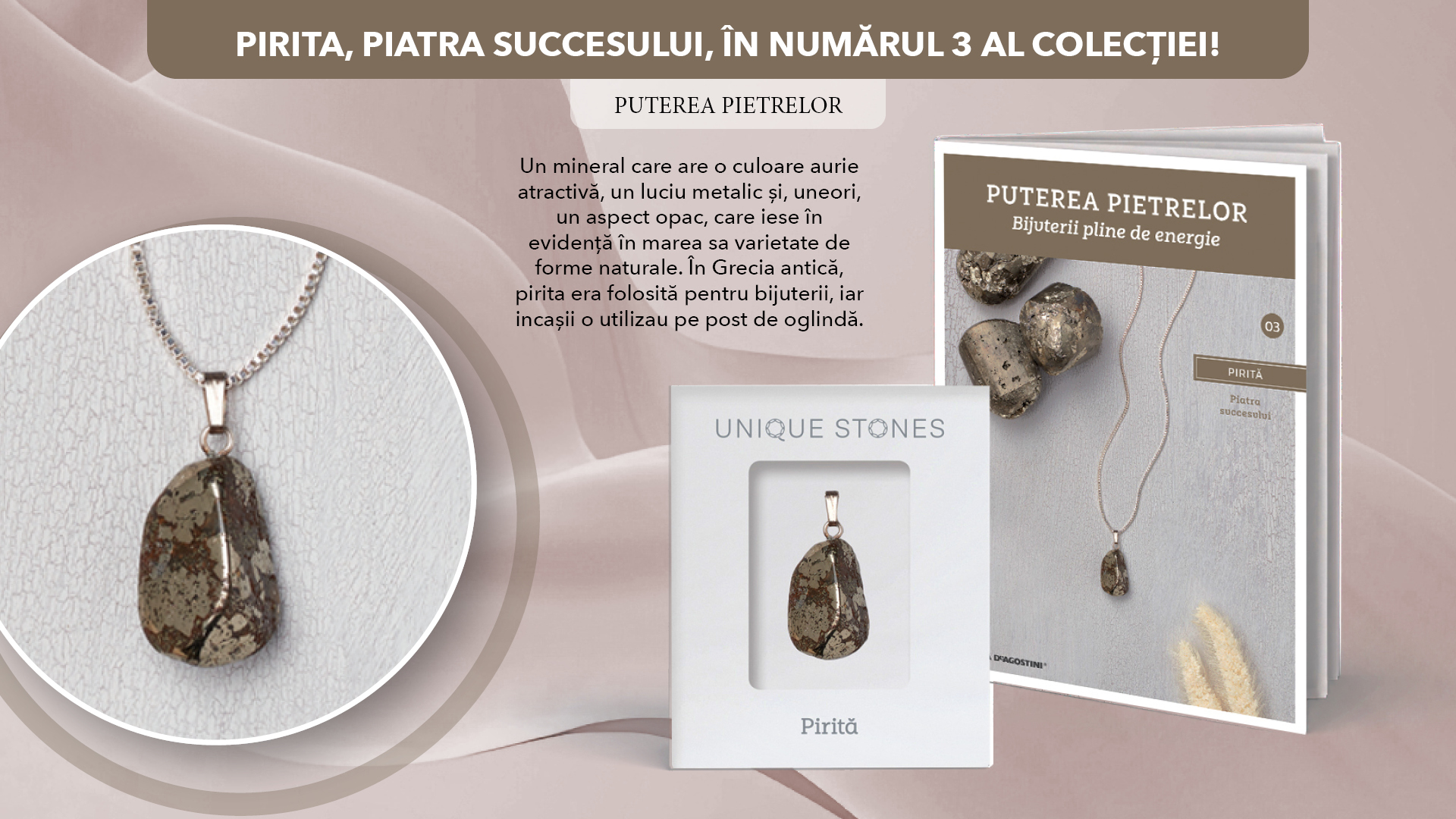 Numărul 3 al Colecției „Puterea Pietrelor” prezintă pirita. La chioșcuri, din 28 octombrie